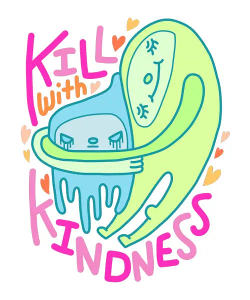 Kill With Kindness