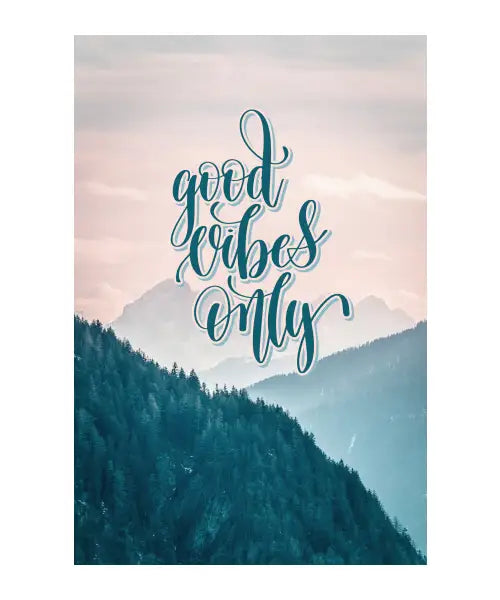 Good Vibes Only