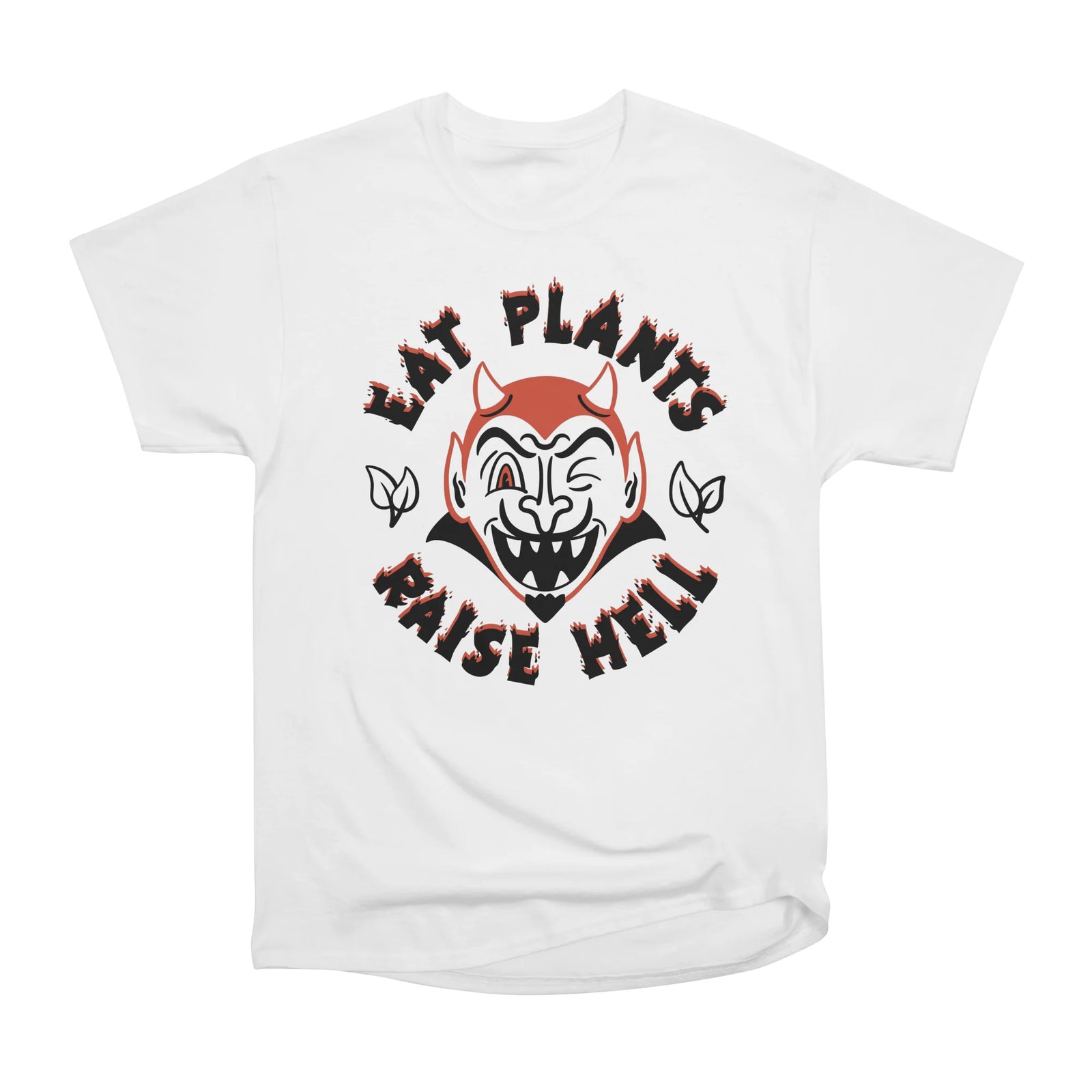 EAT PLANTS RAISE HELL WHITE