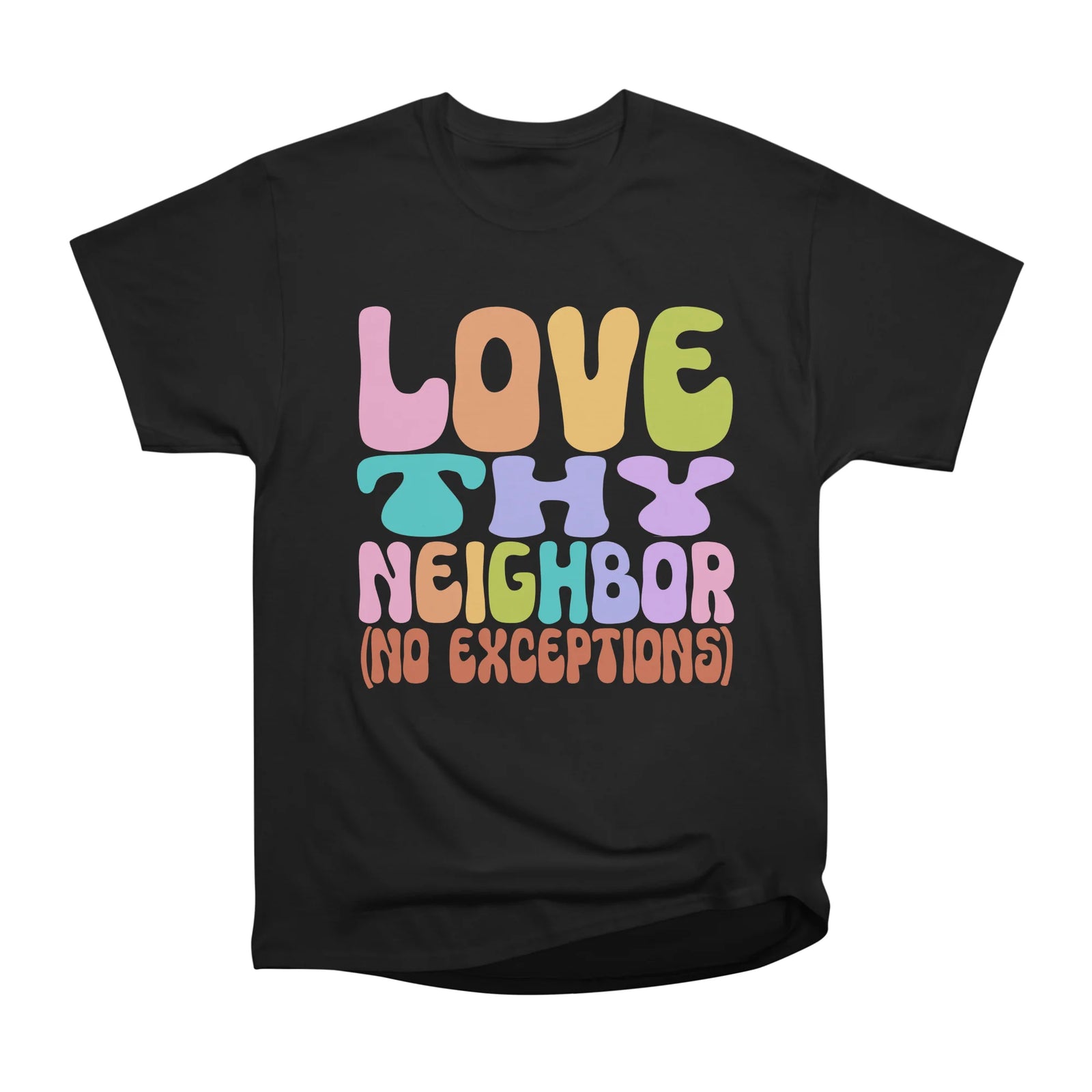 Love Thy Neighbor (No Exceptions)