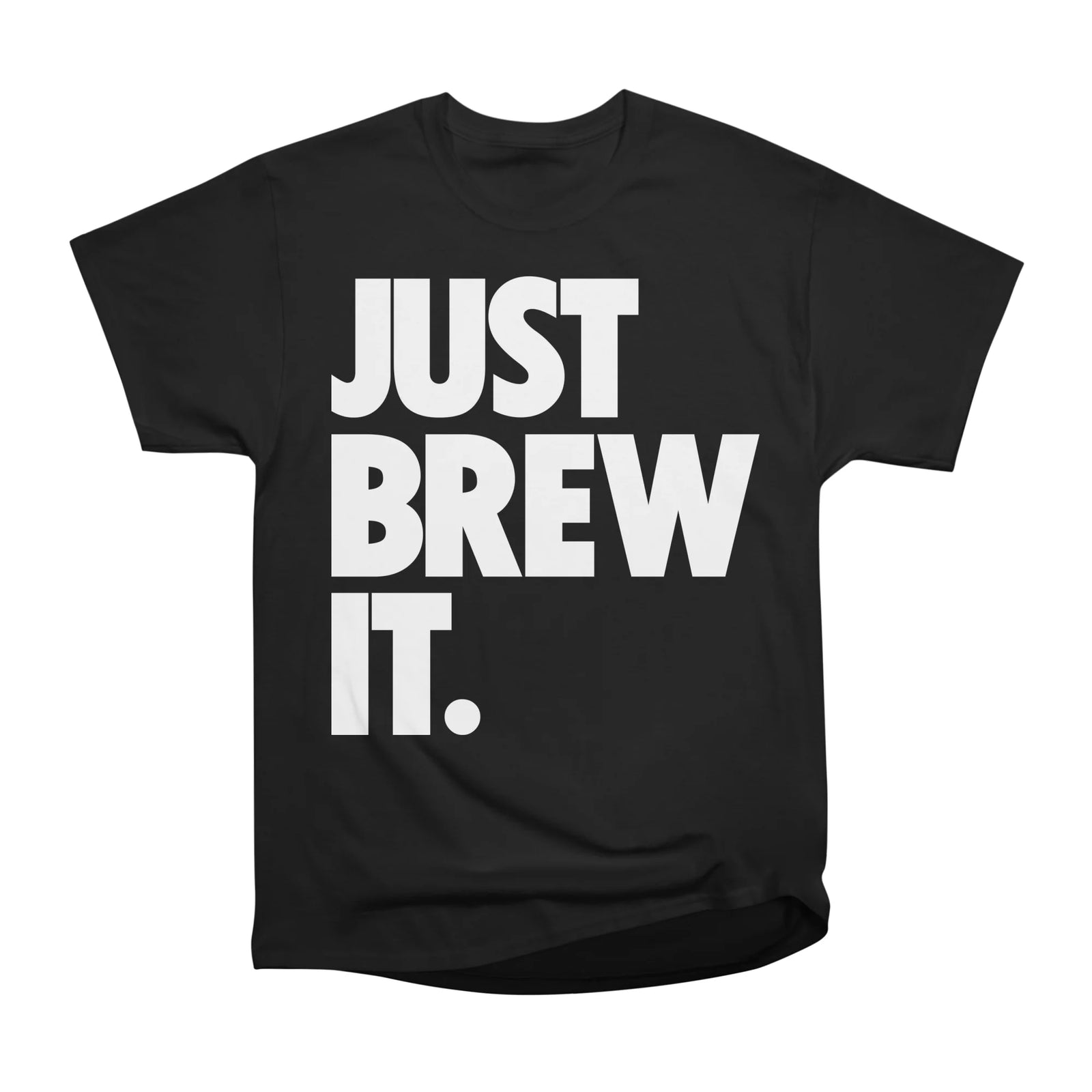 Just Brew It.