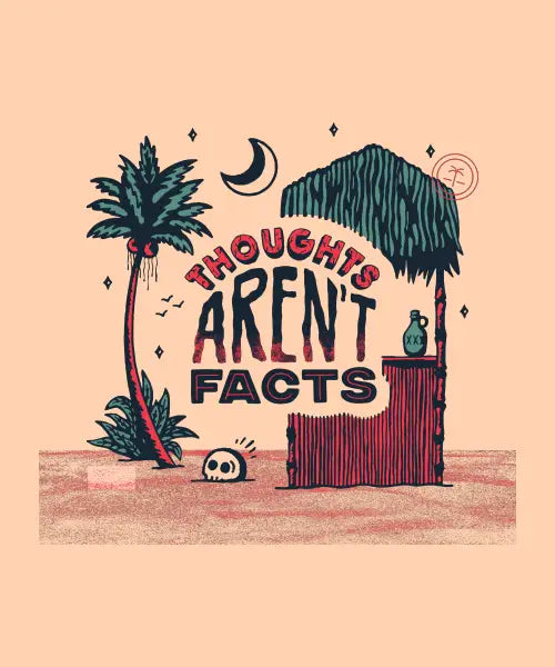 Thoughts Aren't Facts Too